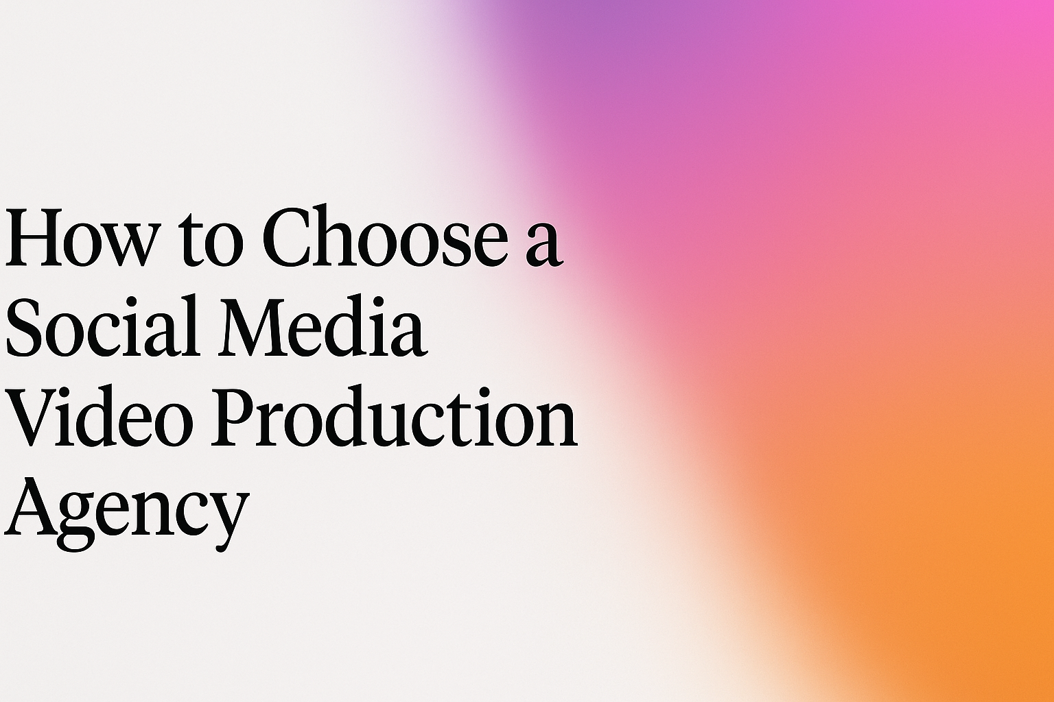 How to Choose a Social Media Video Production Agency